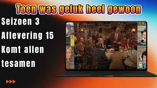 Toen was geluk heel gewoon S3 A15 Komt allen ten samen [upl. by Vrablik]