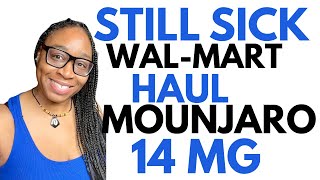 STILL FEELING SICK  WALMART HAUL  TAKING 14 MG OF MOUNJARO  WILL I LOSE WEIGHT [upl. by Hughes]