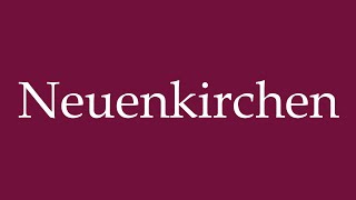 How to Pronounce Neuenkirchen Correctly in German [upl. by Marve]