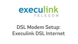 Modem Setup  Execulink DSL Internet [upl. by Faxun]