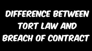 TORT AND BREACH OF CONTRACT  DIFFERENCE BETWEEN TORT AND BREACH OF CONTRACT [upl. by Ynaittirb443]