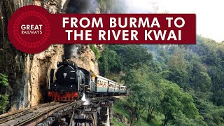 FROM BURMA TO THE RIVER KWAI  English • Great Railways [upl. by Noslrac]