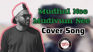 Mudhal Nee Mudivum Nee  Cover Song  Isnaff Anwer [upl. by Esilrahc792]