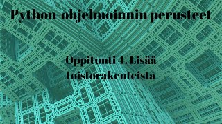 Pythonohjelmoinnin perusteet 410  Lisää toistorakenteista [upl. by Primavera]