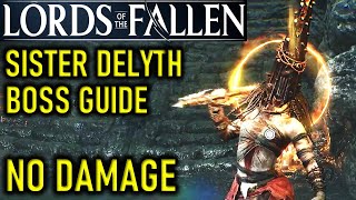 LORDS OF THE FALLEN  SCOURGED SISTER DELYTH BOSS GUIDE AND LOCATION  NO DAMAGE  SOLO [upl. by Sualokcin]