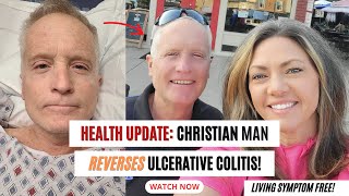 HEALTH UPDATE Christian Man Reverses Ulcerative Colitis [upl. by Asenev]