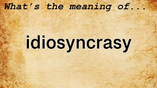 Idiosyncrasy Meaning  Definition of Idiosyncrasy [upl. by Eustace]