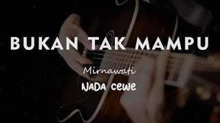 BUKAN TAK MAMPU  MIRNAWATI  KARAOKE GITAR AKUSTIK NADA CEWE  FEMALE [upl. by Dickson]