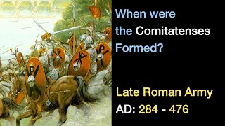 When were the Comitatenses formed  The Birth of the Late Roman Army [upl. by Naihs]