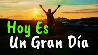 Hoy Es Un Gran Día Para Ser Feliz ¦ Gratitud Frases Reflexiones Versos Reflexión [upl. by Ecart648]