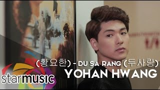 Du Sa Rang 두사랑  Yohan Hwang 황요한 Music Video [upl. by Hammad]