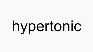 How to pronounce hypertonic [upl. by Aynahs]