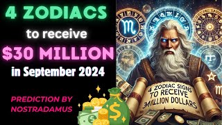 4 Zodiac Signs to Receive 30 Million in September  Nostradamus Prediction 🌟💰 [upl. by Ayikahs]