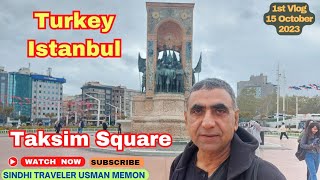 Taksim Square Turkey Istanbul  1st Vlog  15 October 2023  Sindhi Traveler Usman Memon [upl. by Trescha]