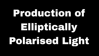 production of elliptically polarised light and circularly polarised lightBSC physics Polarisation [upl. by Nightingale]