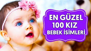 En Güzel 100 Kız Bebek isimleri 2021 ve 2022 [upl. by Rust]