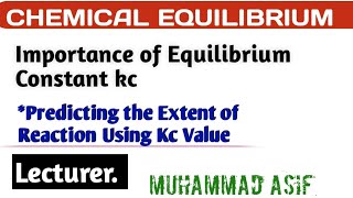 Predicting the Extent of Reaction By Using Equilibrium Constant Kcadvance Knowledge [upl. by Assel]