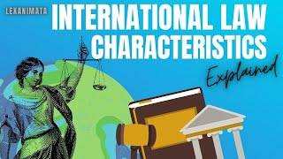 International Law Characteristics Public International Law explained [upl. by Aileek685]