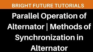 Parallel operation of Alternator  Methods of synchronization in Alternator [upl. by Riordan]