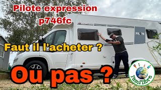 Mon avis sur notre camping car pilote expression P746FC [upl. by Slrahc]