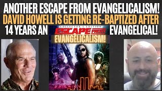 Another Escape from Evangelicalism David Howell Is Getting Baptized After 14 Years an Evangelical [upl. by Mimi]