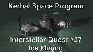 Kerbal Space Program  Interstellar Quest 37  Mining Ice [upl. by Kwei345]