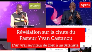 RÉVÉLATION SUR LA CHUTE DE PASTEUR YVAN CASTANOU  DUN SERVITEUR DE DIEU À UN SATANISTE [upl. by Ardnu]