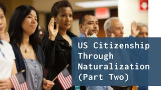 US Citizenship Through Naturalization Part Two [upl. by Lemor390]