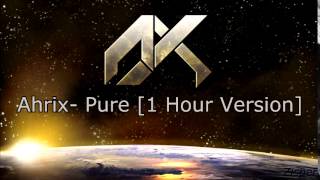 Ahrix  Pure 1 Hour Version [upl. by Vas]