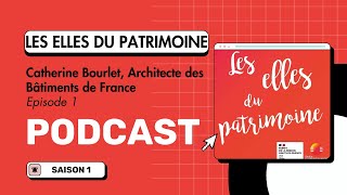 Catherine Bourlet  Architecte des Bâtiments de France  Podcast les Elles du Patrimoine [upl. by Nalehp]