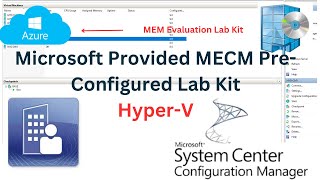 Building an SCCM Lab Quickly with MEM Evaluation Lab Kit on Hyper v [upl. by Marashio]