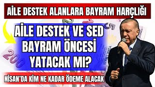 AÄ°LE DESTEK BAYRAM Ã–NCESÄ° ZAMLI MI YATACAK BAYRAM HARÃ‡LIÄI AÄ°LE DESTEK ALANLARA OTOMATÄ°K MI YATACAK [upl. by Ynamrej64]