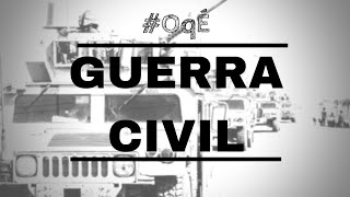 O QUE É Guerra Civil  OqÉ [upl. by Haidadej973]