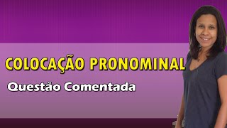 Colocação Pronominal Questão Comentada [upl. by Tedder962]