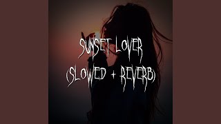 sunset lover slowed  reverb [upl. by Sedecram]