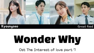 Kyungseo  Wonder why Lyrics HanRomInd OST The Interest of Love Part 7 [upl. by Reitrac]