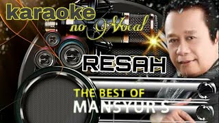 RESAH  MANSUR S KARAOKE  ORIGINAL NO VOCAL [upl. by Donica]