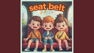 Seat Belt Song [upl. by Lemra]