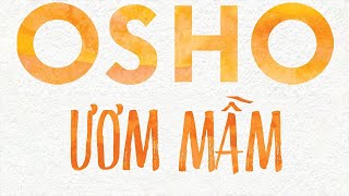 Sách Nói Ươm Mầm  Chương 1  Osho promovideo [upl. by Boswall]