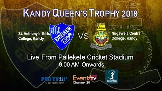 Kandy Queens Trophy 2018  St Anthonys Girls College Kandy vs Nugawela Central College [upl. by Lledyl]