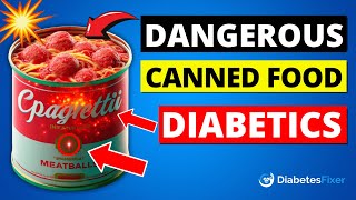 Top 7 WORST Canned Foods Diabetics Should Avoid Immediately [upl. by Nylaehs]