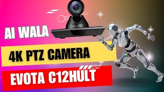 आ चुका है Evota का AI वाला 4k PTZ Camera  Best Camera for Online Classes and Video Conferencing [upl. by Neillij]