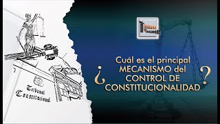 Control de Constitucionalidad Principal Mecanismo  TTR  354 [upl. by Beverley]