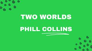 Two Worlds  Karaoke  Phill Collins [upl. by Ronym]