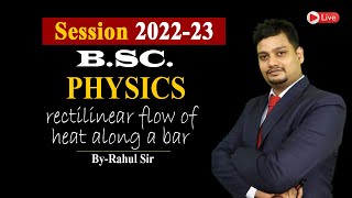 The rectilinear flow of heat along a bar  BSc Physics  Rahul Sir [upl. by Yhtak86]