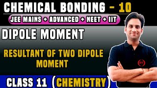 Class 11 Chap 4  Chemical Bonding 10  Dipole Moment  Resultant of two Dipole Moment IIT JEE [upl. by Lamag]