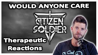 Citizen Soldier Would Anyone Care REACTION [upl. by Einial889]