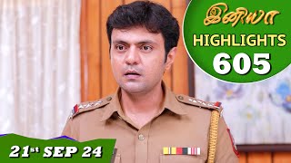 Iniya Serial  EP 605 Highlights  21st Sep 24  Alya Manasa  Rishi  Saregama TV Shows Tamil [upl. by Araes]