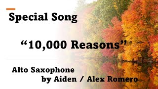 101324 Special Music “10000 Reasons”  Alto Saxophone by Aiden  Alex Romero [upl. by Ecirb501]