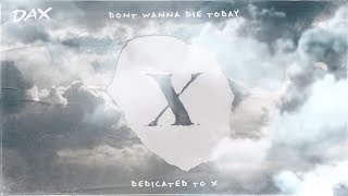 DAX Dont Wanna Die Today XXXTENTACION Tribute Lyric Video [upl. by Dnomad248]